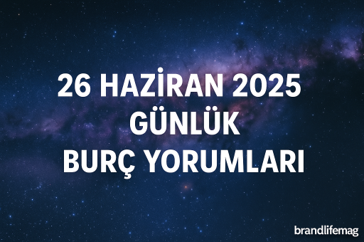 26 HAZİRAN 2025 GÜNLÜK BURÇ YORUMLARI