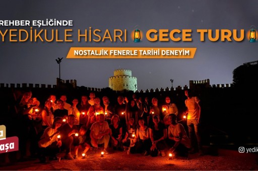 Yedikule Hisarı’nda Fenerli Gece: Zamanda Yolculuk