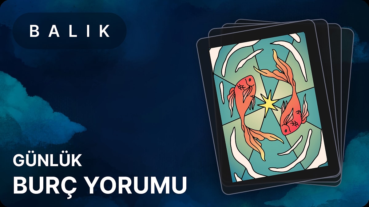 9 Mayıs 2025 Balık Burcu Günlük Burç Yorumu